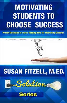Book cover for Motivating Students To Choose Success