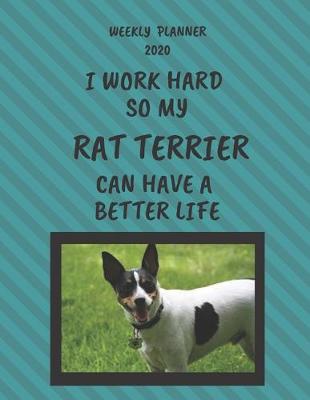 Book cover for Rat Terrier Weekly Planner 2020