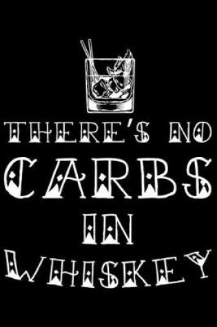 Cover of There's No Carbs In Whiskey