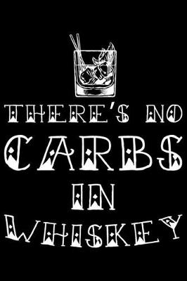 Book cover for There's No Carbs In Whiskey