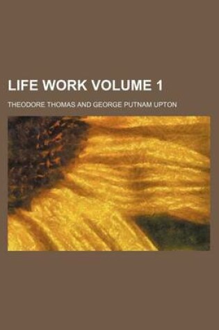 Cover of Life Work Volume 1