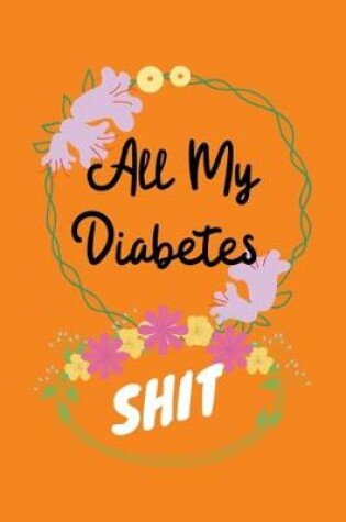 Cover of All My Diabetes Shit