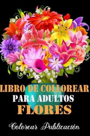 Cover of Libro de Colorear Para Adultos Flores