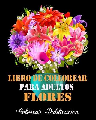 Book cover for Libro de Colorear Para Adultos Flores