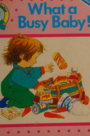 Cover of What a Busy Baby