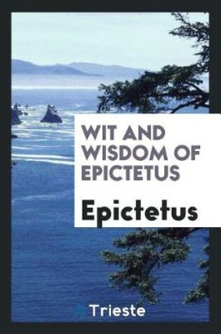 Cover of Wit and Wisdom of Epictetus