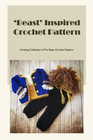 Cover of 'Beast' Inspired Crochet Pattern