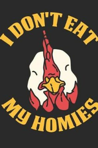 Cover of I Don't Eat My Homies