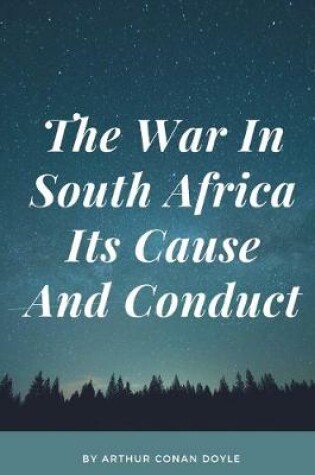 Cover of The War In South Africa Its Cause And Conduct