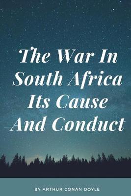 Book cover for The War In South Africa Its Cause And Conduct