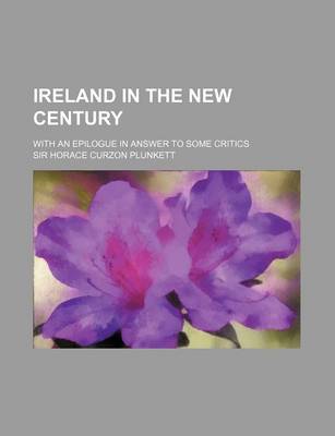 Book cover for Ireland in the New Century; With an Epilogue in Answer to Some Critics