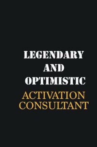 Cover of Legendary and Optimistic Activation Consultant