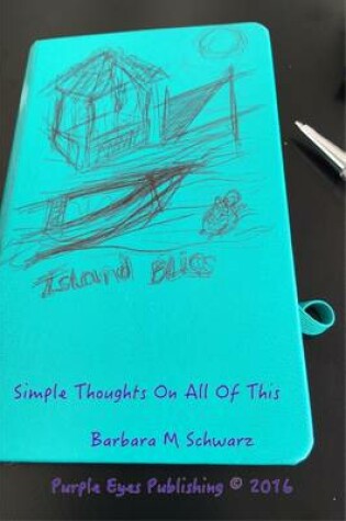 Cover of Island Bliss - Simple Thoughts On All Of This