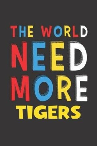 Cover of The World Need More Tigers