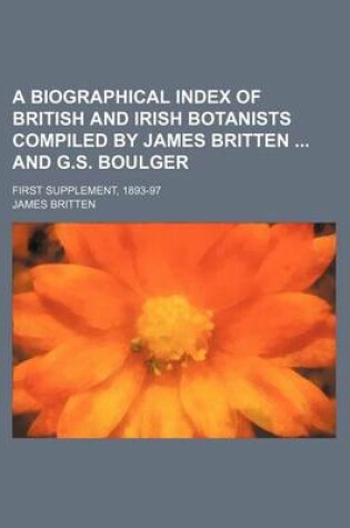 Cover of A Biographical Index of British and Irish Botanists Compiled by James Britten and G.S. Boulger; First Supplement, 1893-97