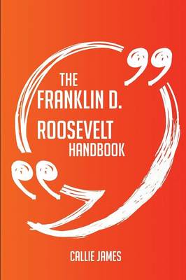 Book cover for The Franklin D. Roosevelt Handbook - Everything You Need to Know about Franklin D. Roosevelt