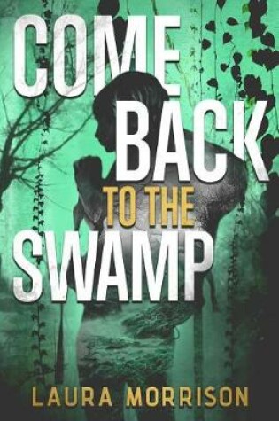 Cover of Come Back to the Swamp