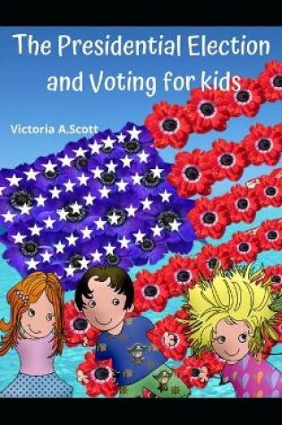 Cover of The Presidential Election and Voting for Kids