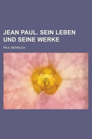 Cover of Jean Paul. Sein Leben Und Seine Werke