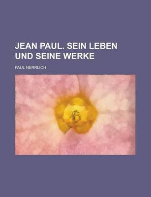 Book cover for Jean Paul. Sein Leben Und Seine Werke