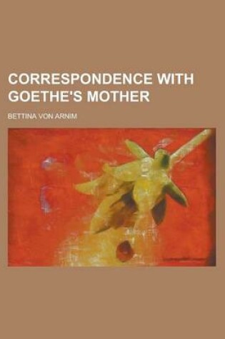 Cover of Correspondence with Goethe's Mother