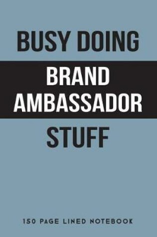 Cover of Busy Doing Brand Ambassador Stuff
