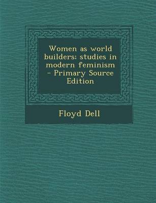 Book cover for Women as World Builders; Studies in Modern Feminism - Primary Source Edition