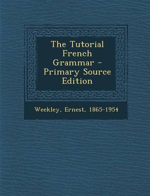 Book cover for The Tutorial French Grammar - Primary Source Edition