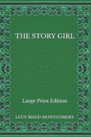 Cover of The Story Girl - Large Print Edition