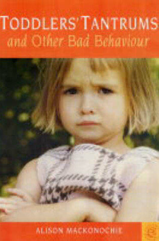 Cover of Toddlers' Tantrums and Other Bad Behaviour