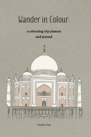 Cover of Wander in Colour - A Colouring Trip Planner and Journal