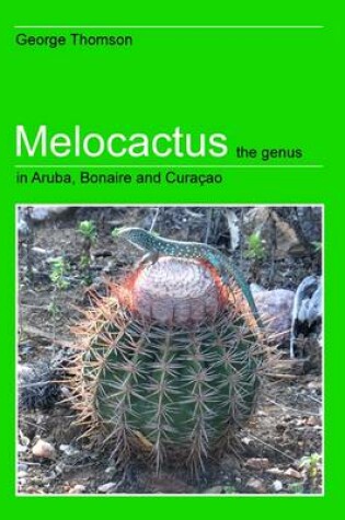 Cover of Melocactus the Genus in Aruba, Bonaire and Curacao