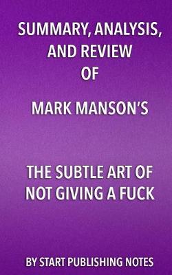 Book cover for Summary, Analysis, and Review of Mark Manson's The Subtle Art of Not Giving A Fuck