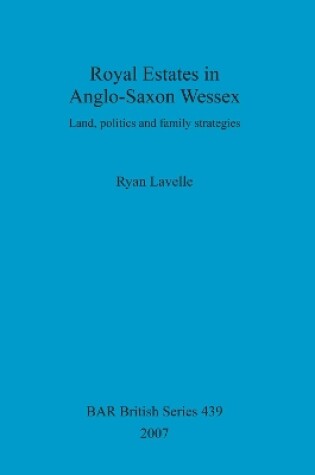 Cover of Royal Estates in Anglo-Saxon Wessex