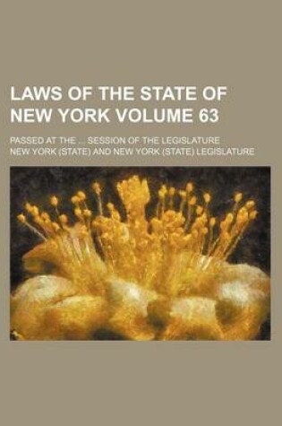 Cover of Laws of the State of New York Volume 63; Passed at the Session of the Legislature