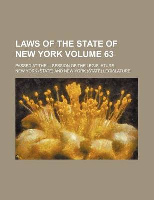 Book cover for Laws of the State of New York Volume 63; Passed at the Session of the Legislature