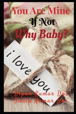 Book cover for You Are Mine, If Not Why Baby?