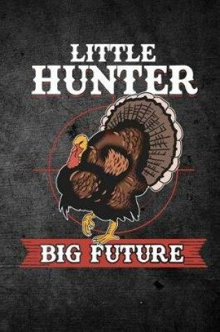 Cover of Little Hunter Big Future