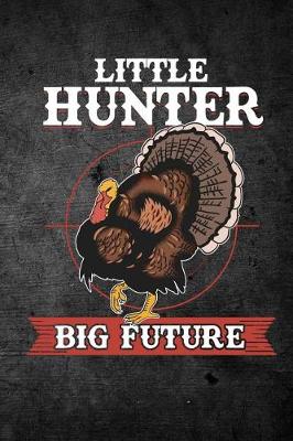 Book cover for Little Hunter Big Future