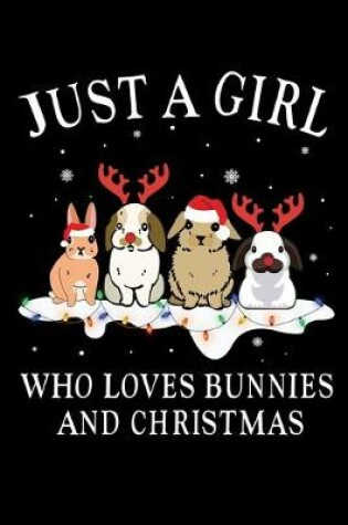 Cover of Just A Girl Who Loves Bunnies And Christmas