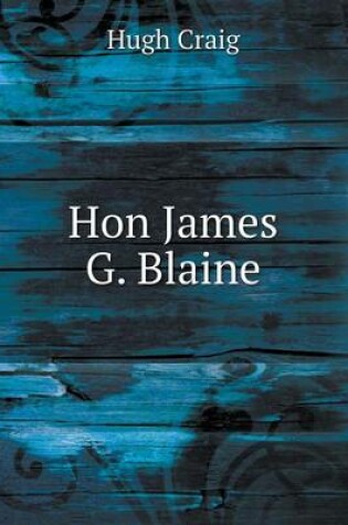 Cover of Hon James G. Blaine