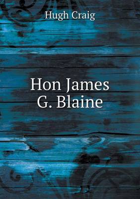 Book cover for Hon James G. Blaine