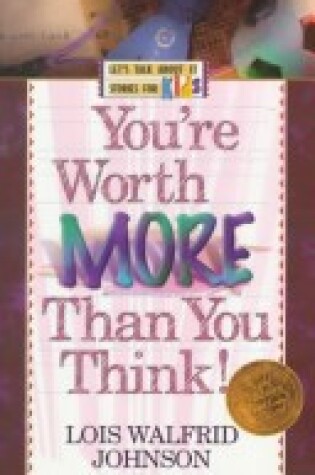 Cover of You'RE Worth More Than You Think! / Lois Walfrid Johnson