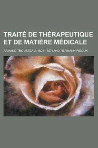 Cover of Traite de Therapeutique Et de Matiere Medicale