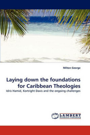 Cover of Laying Down the Foundations for Caribbean Theologies