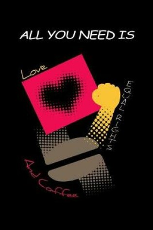 Cover of All You Need Is Love Equal Rights And Coffee