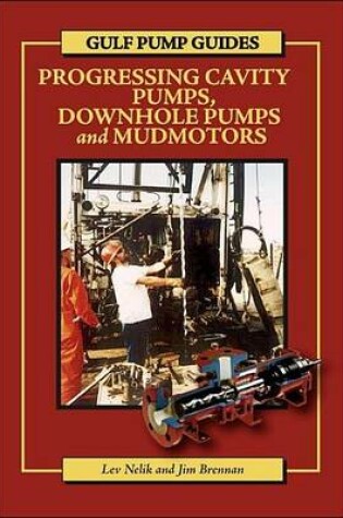 Cover of Gulf Pump Guides: Progressing Cavity Pumps, Downhole Pumps and Mudmotors