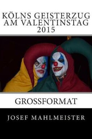 Cover of Kölns Geisterzug am Valentinstag 2015