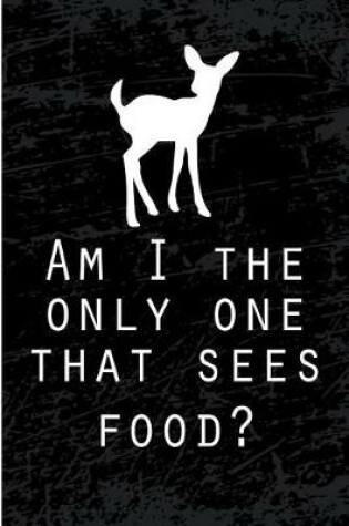 Cover of Am I the Only One Who Sees Food?