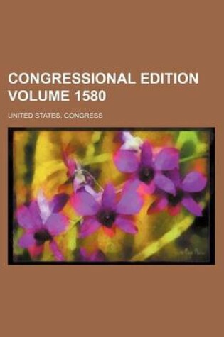 Cover of Congressional Edition Volume 1580